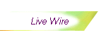 Live Wire