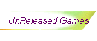 UnReleased Games