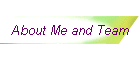 About Me and Team