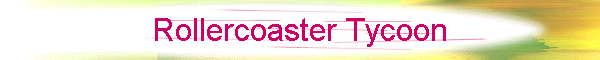 Rollercoaster Tycoon